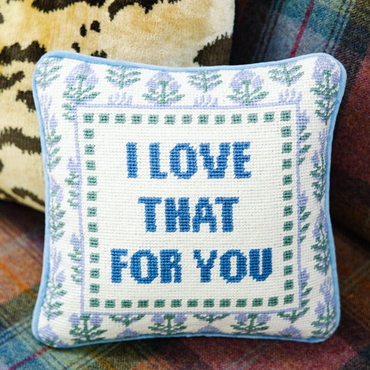 Furbish Studio - Love That for You Needlepoint Pillow