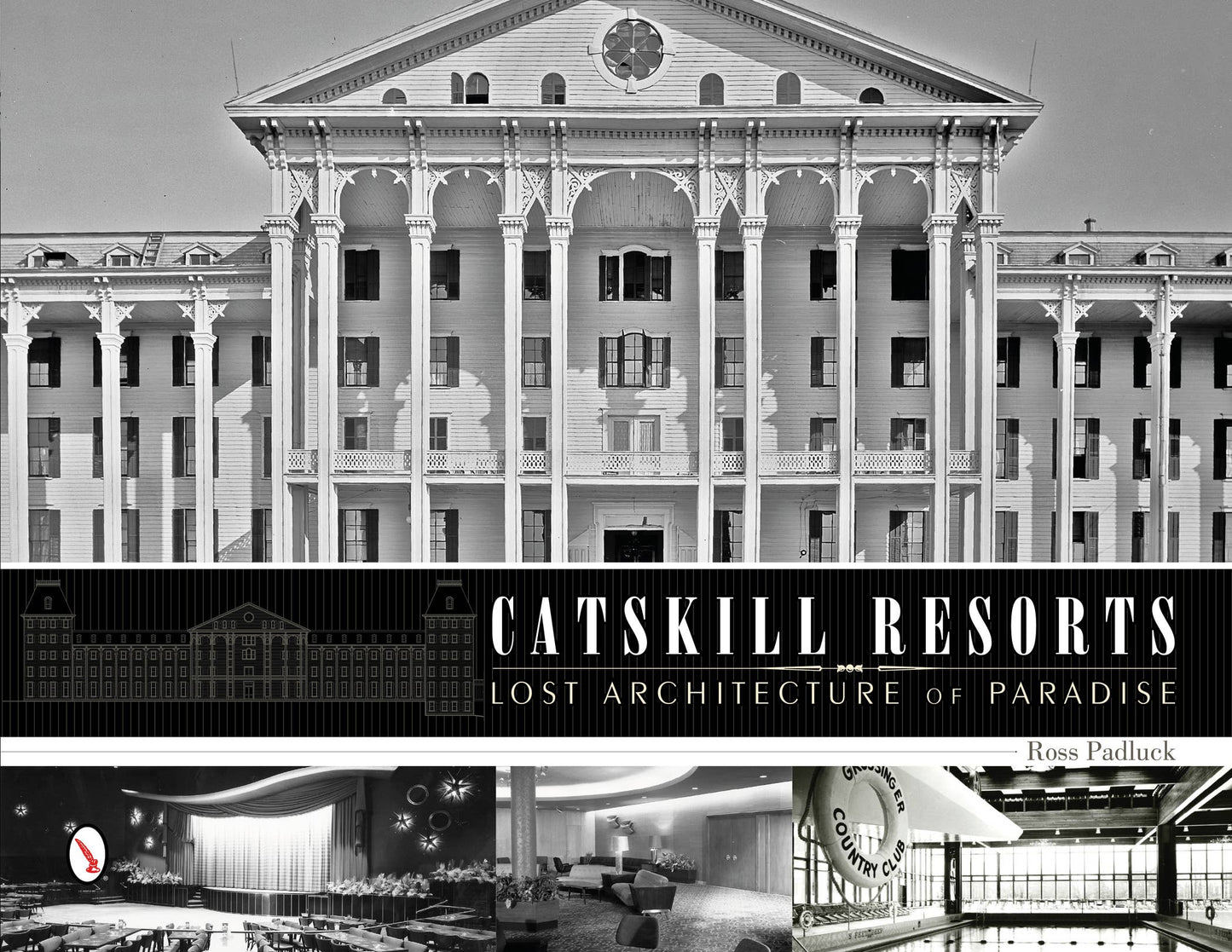Schiffer Publishing - Catskill Resorts: Lost Architecture of Paradise